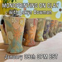Monoprinting on Clay with Lakyn Bowman - January 29th 3PM EST